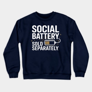 Social battery sold separately Crewneck Sweatshirt